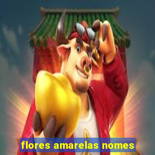 flores amarelas nomes